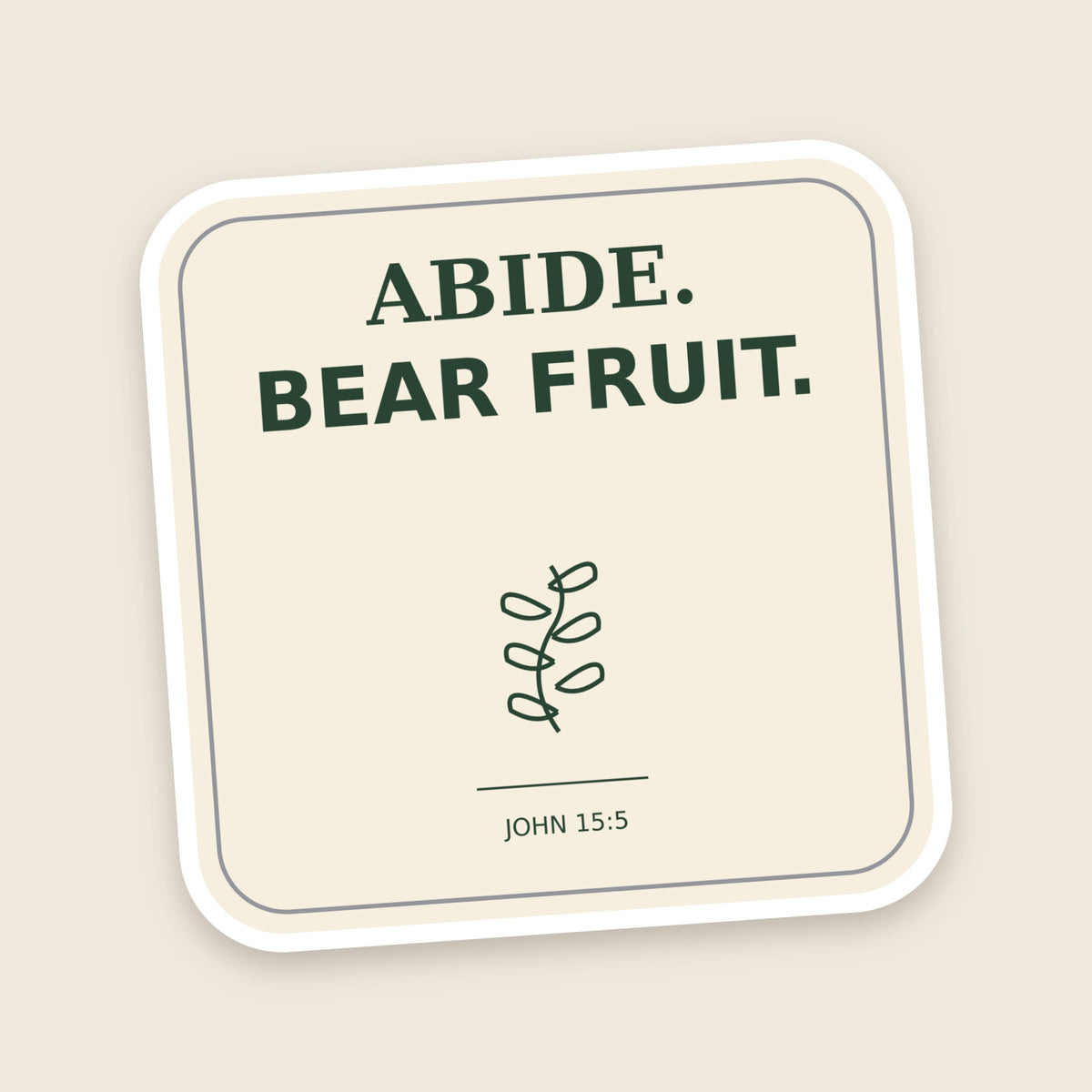 Abide. Bear Fruit. sticker