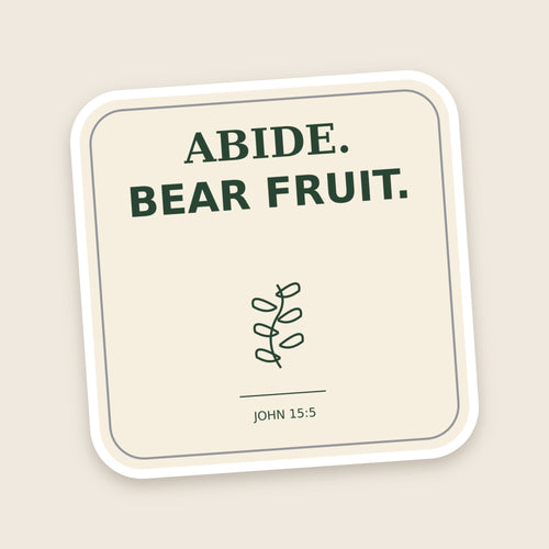 Abide. Bear Fruit. sticker