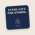 Every Gift. For Others. sticker