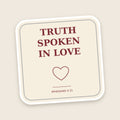 Truth Spoken In Love sticker