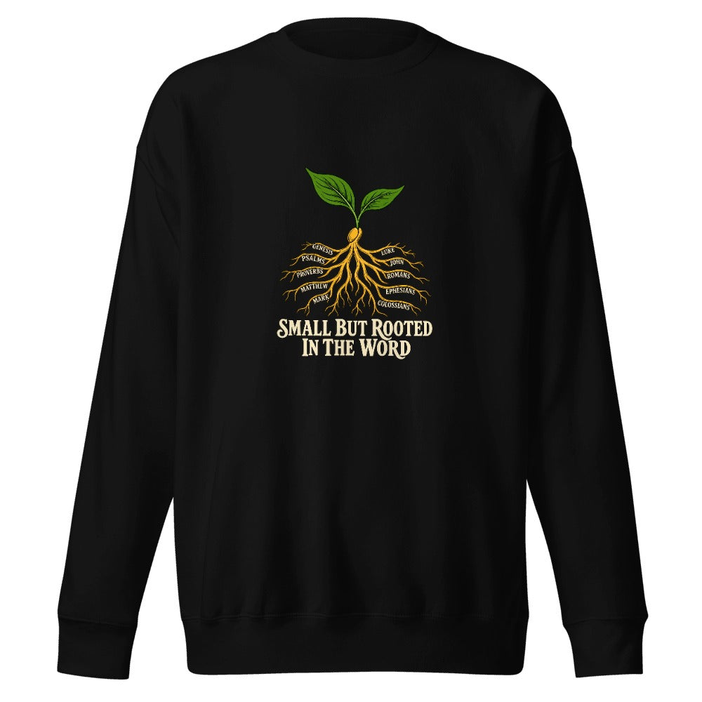 Small But Rooted in the Word sweatshirt in black